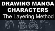 How to Draw Manga Characters - The Layering Method